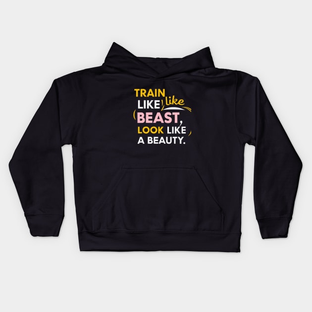 Train like a Beast and look like a beauty Kids Hoodie by SportsQuoteFusion